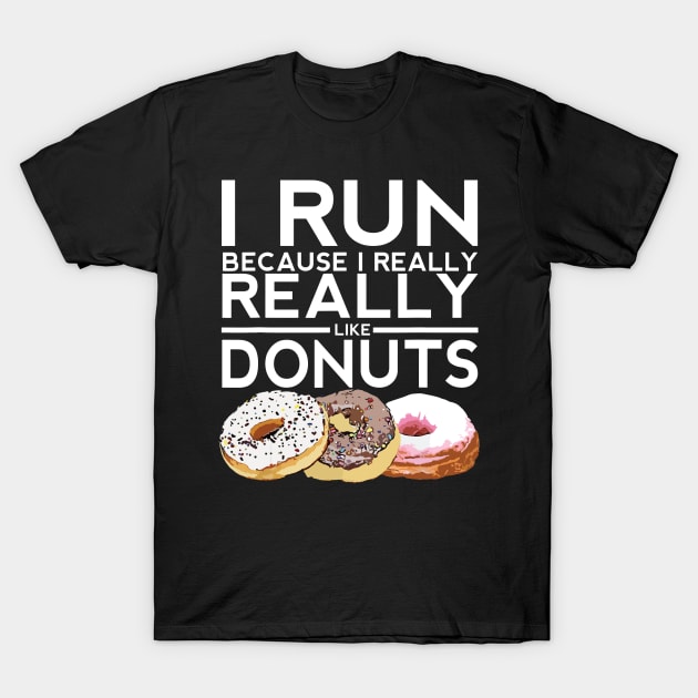 I Run Because I Like Donuts T-Shirt by Aratack Kinder